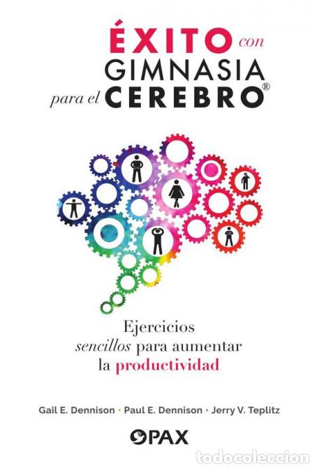 Livres: &Eacute;xito con gimnasia para el cerebro - Ejercicios sencillos para aumentar la productividad - Paul E. D