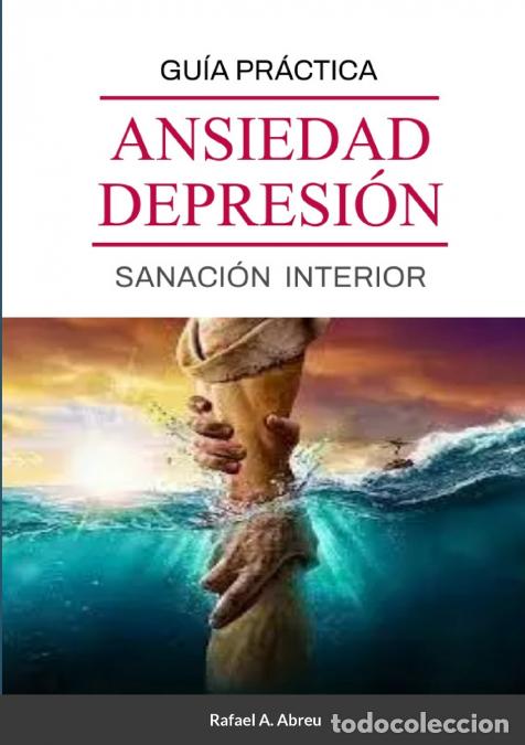B&uuml;cher: Sanaci&oacute;n de Ansiedad y Depresi&oacute;n - Gu&iacute;a Pr&aacute;ctica de Sanaci&oacute;n Interior - Rafael Abreu