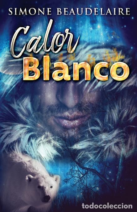 Livres: Calor blanco - Simone Beaudelaire,Santiago Machain