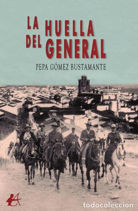 Libros: La huella del general - Pepa G&oacute;mez Bustamante