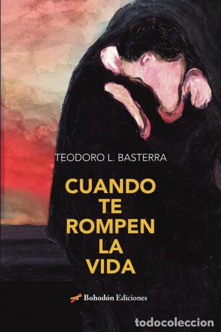Libri: Cuando te rompen la vida - Teodoro L&oacute;pez Basterra,Teodoro L&oacute;pez Basterra