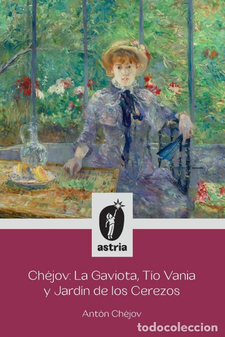 Libri: Ch&eacute;jov - La Gaviota, T&iacute;o Vania y El Jard&iacute;n de los Cerezos - Ant&oacute;n Ch&eacute;jov