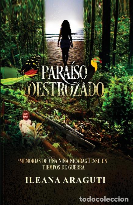 Libri: PARA&Iacute;SO DESTROZADO - Memorias de una ni&ntilde;a nicarag&uuml;ense en tiempos de Guerra - Ileana Araguti