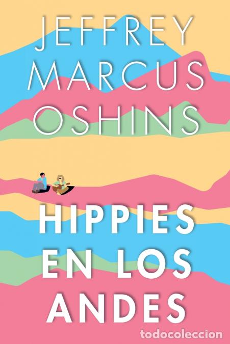 Livres: Hippies en Los Andes/Libertad Pura Libertad - Jeffrey Oshins