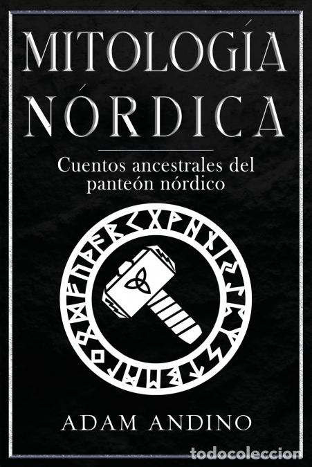Libri: Mitolog&iacute;a N&oacute;rdica - Cuentos ancestrales del pante&oacute;n n&oacute;rdico - Adam Andino