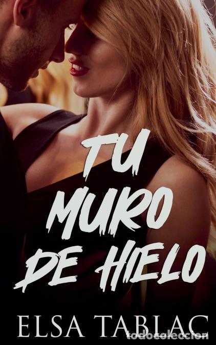 Libri: Tu muro de hielo - Elsa Tablac