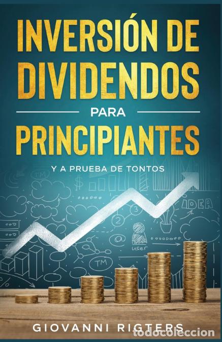 Livros: Inversi&oacute;n De Dividendos Para Principiantes - Entiende sobre Renda Pasiva, Bolsa de Valores y Estrate