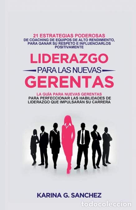 B&uuml;cher: LIDERAZGO PARA LAS NUEVAS GERENTAS - Karina G. Sanchez