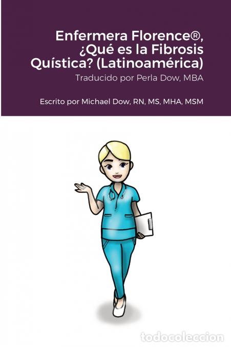 books: Enfermera Florence&reg;, &iquest;Qu&eacute; es la Fibrosis Qu&iacute;stica? (Latinoam&eacute;rica) - Michael Dow,Perla Dow,Tim Kaney