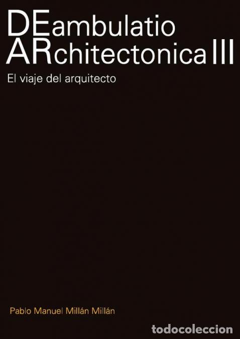 books: DEambulatio ARchitect&oacute;nica III - El viaje del arquitecto - Pablo Millan Millan,Pablo Manuel Mill&aacute;n M