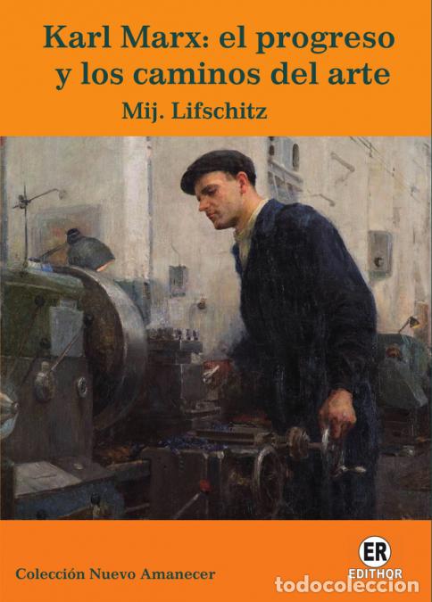 books: Karl Marx: el progreso y los caminos del arte - Mija&iacute;l Alexandrovich Lifschitz,Alan Luna Mojica