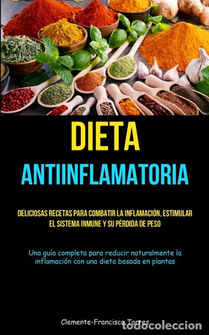 Libri: Dieta Antiinflamatoria - Deliciosas recetas para combatir la inflamaci&oacute;n, estimular el sistema inmun