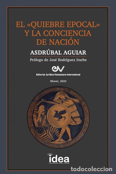 Libri: EL QUIEBRE EPOCAL Y LA CONCIENCIA DE NACI&Oacute;N - ASDRUBAL AGUIAR