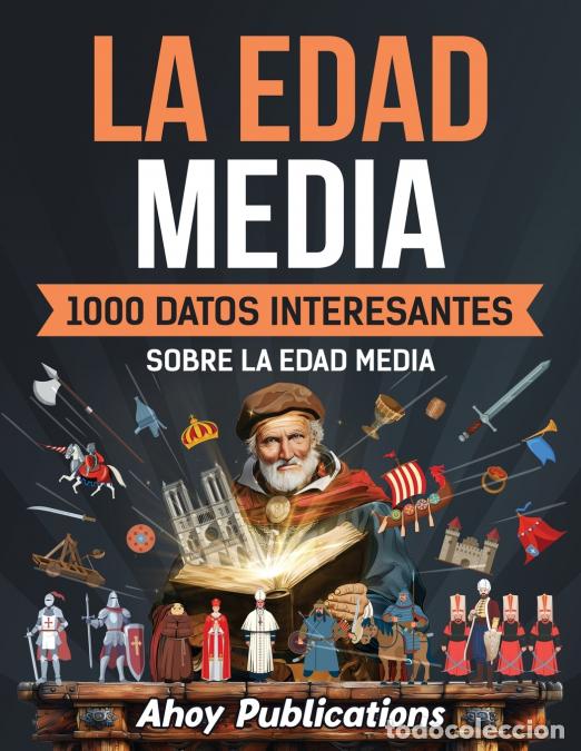 B&uuml;cher: La Edad Media - 1000 datos interesantes sobre la Edad Media - Ahoy Publications