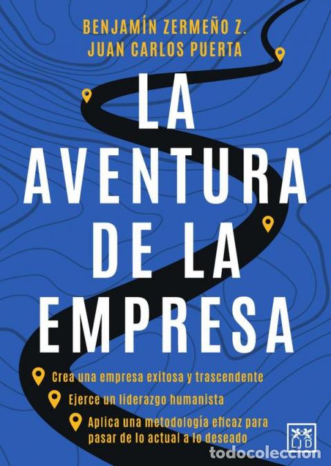 Libri: La aventura de la empresa - Crea una empresa exitosa y trascendente, ejerce un liderazgo humanista,