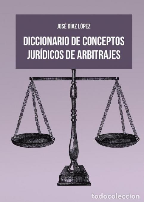 books: Diccionario de conceptos jur&iacute;dicos de arbitrajes - Jos&eacute; D&iacute;az L&oacute;pez
