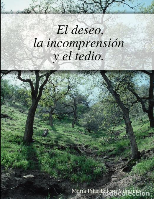 Libros: El deseo la incomprension y el tedio - Mar&iacute;a Pilar Falc&oacute;n Villarino