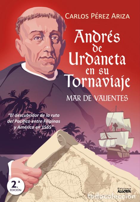 Livros: Andr&eacute;s de Urdaneta en su tornaviaje - Mar de valientes - Carlos P&eacute;rez Ariza