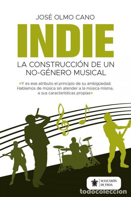 Libri: Indie - La construcci&oacute;n de un no-g&eacute;nero musical - Jos&eacute; Olmo Cano