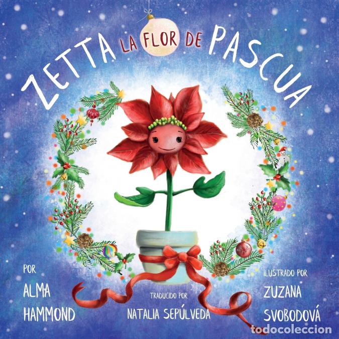 Libri: Zetta la flor de pascua - Alma Hammond,Zuzana Svobodov&aacute;,Natalia Sep&uacute;lveda