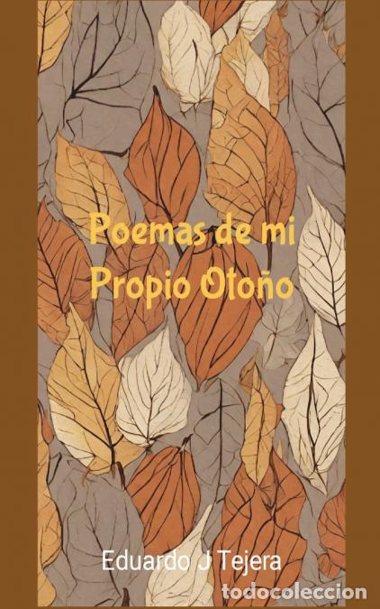 B&uuml;cher: Poemas de mi Propio Oto&ntilde;o - Eduardo J Tejera