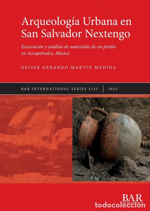 Libri: Arqueolog&iacute;a Urbana en San Salvador Nextengo - Excavaci&oacute;n y an&aacute;lisis de materiales de un predio en Az