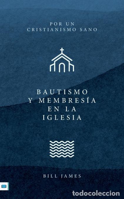 Libri: Baptism and Church Membership [Spanish translation] - Bill James