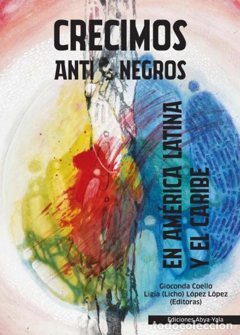 B&uuml;cher: Crecimos Antinegros en Am&eacute;rica Latina y el Caribe - Gioconda Coello