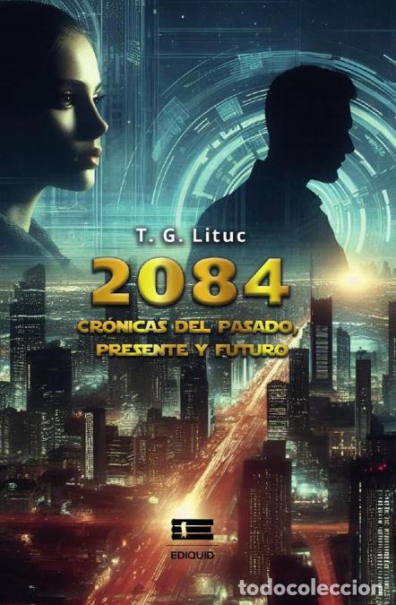 Libros: 2084 - Cr&oacute;nicas del pasado, presente y futuro - T. G. Lituc,T. G. Lituc,Lituc T. G.,Lituc T. G.