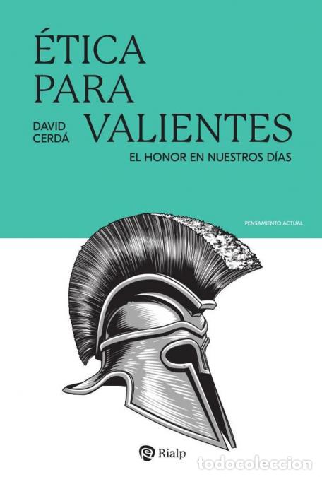 B&uuml;cher: &Eacute;tica para valientes - El honor en nuestros d&iacute;as - David Cerd&aacute; Garc&iacute;a