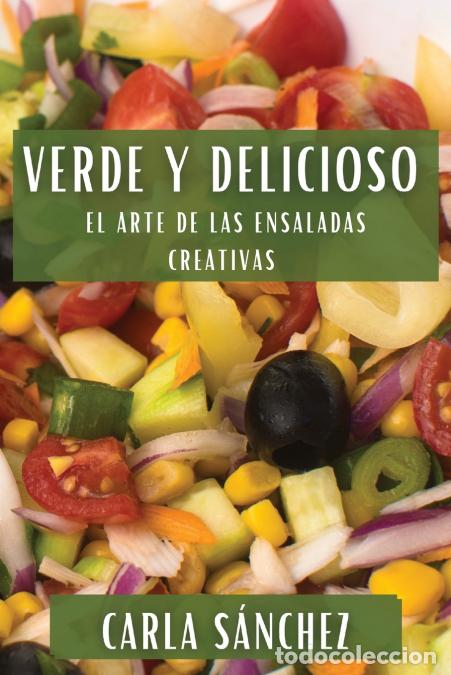 books: Verde y Delicioso - El Arte de las Ensaladas Creativas - Carla Sanchez
