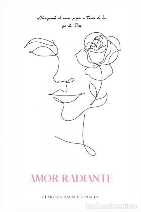 Livres: Amor Radiante - Abrazando el amor propio a trav&eacute;s de los ojos de Dios - Claritza Rausch Peralta