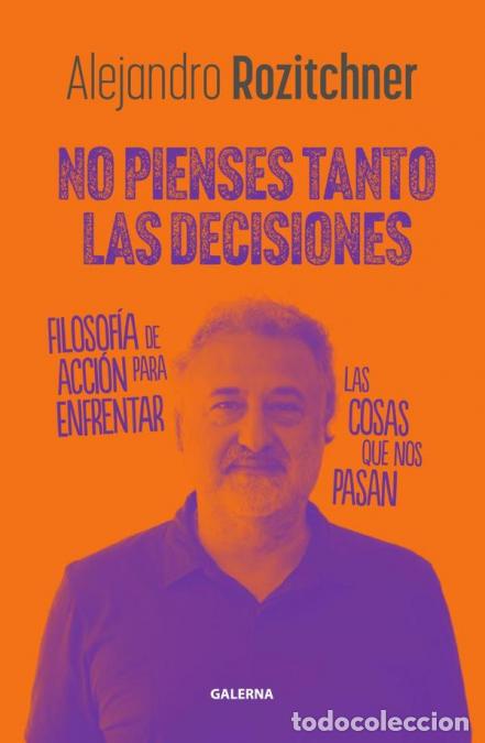Libros: No pienses tanto las decisiones - Filosof&iacute;a de acci&oacute;n para enfrentar las cosas que nos pasan - Aleja
