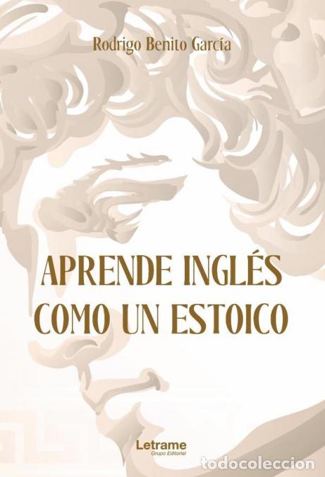 B&uuml;cher: Aprende ingl&eacute;s como un estoico - Rodrigo Benito Garc&iacute;a