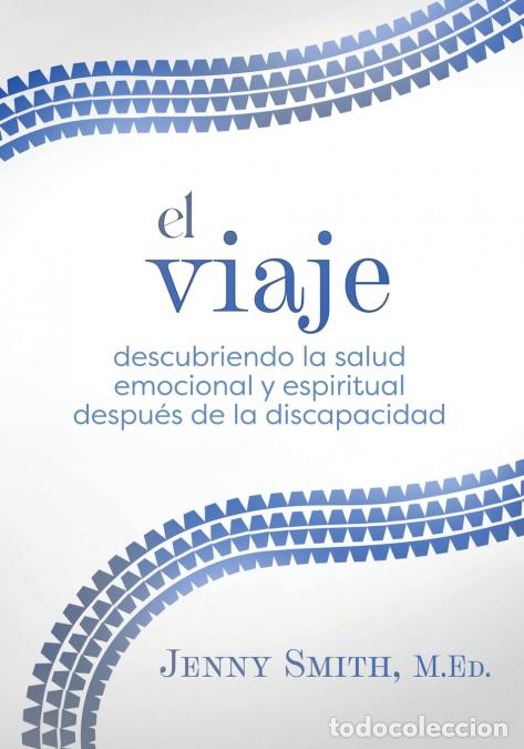 B&uuml;cher: El viaje - Descubriendo la salud emocional y espiritual despu&eacute;s de la discapacidad - Jenny Smith
