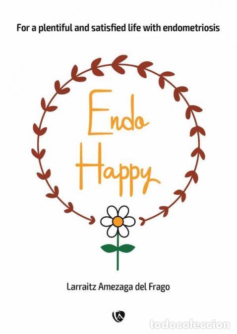 books: Endohappy - For a plentiful and satisfied life with endometriosis - Larraitz Amezaga del Frago,Larr