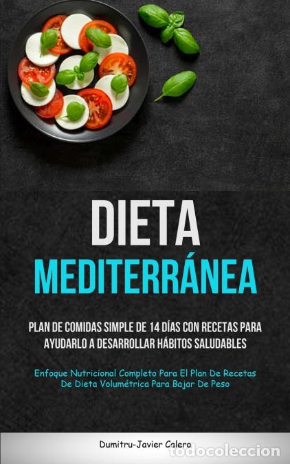 Libri: Dieta Mediterr&aacute;nea - Plan de comidas simple de 14 d&iacute;as con recetas para ayudarlo a desarrollar h&aacute;bit