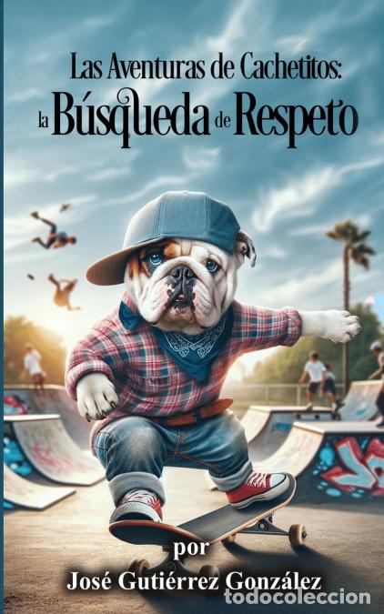 Libri: Las Aventuras de Cachetitos - la B&uacute;squeda de Respecto - Jose Gutierrez