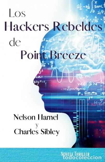 Libri: Los Hackers Rebeldes de Point Breeze - Nelson Hamel,Charles Sibley