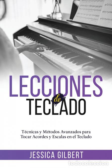 B&uuml;cher: Lecciones de Teclado - T&eacute;cnicas y M&eacute;todos Avanzados para Tocar Acordes y Escalas en el Teclado -
