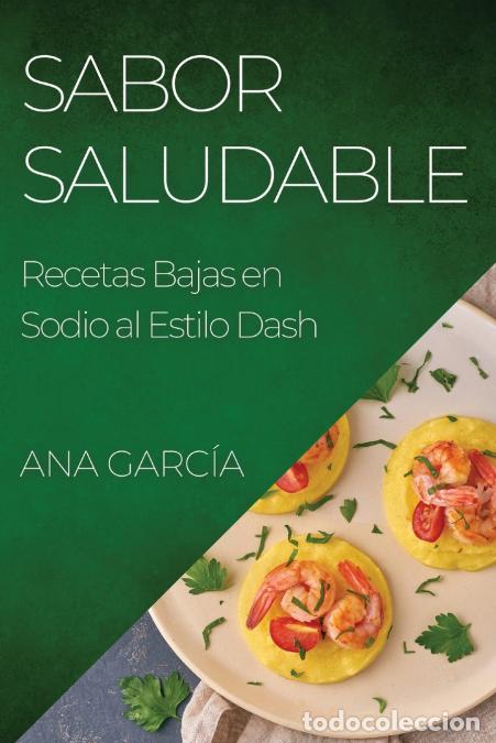 Libros: Sabor Saludable - Recetas Bajas en Sodio al Estilo Dash - Ana Garcia