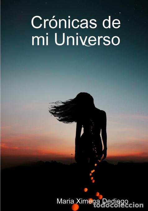 Libri: Cr&oacute;nicas de mi Universo - Maria Ximena Dediego