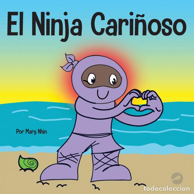 Libri: El Ninja Cari&ntilde;oso - Un libro de aprendizaje socioemocional para ni&ntilde;os sobre c&oacute;mo desarrollar el cuid