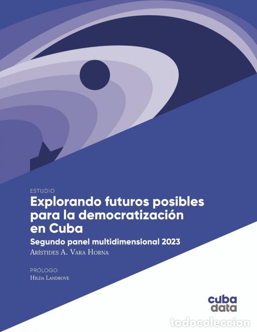 Libri: Explorando futuros posibles para la democratizaci&oacute;n en Cuba - Segundo panel multidimensional 2023 -