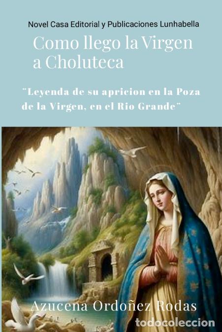 Libri: Como llego la Virgen a Choluteca - (Leyenda de su aparici&oacute;n en la poza de la Virgen, del Rio Grande)