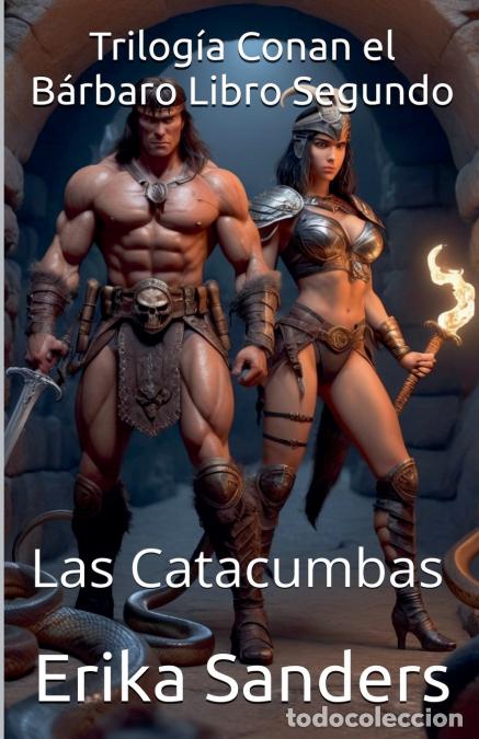 Libros: Trilog&iacute;a Conan el B&aacute;rbaro Libro Segundo - Las Catacumbas - Erika Sanders