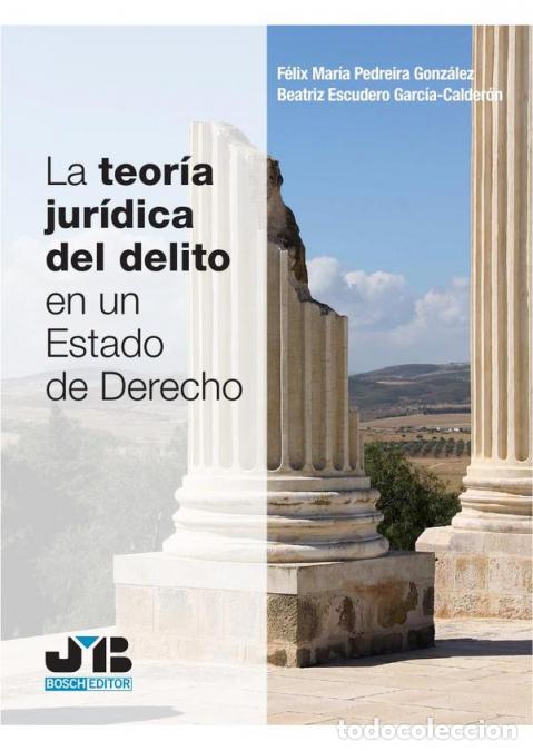 B&uuml;cher: La teor&iacute;a jur&iacute;dica del delito en un estado de derecho - Beatriz Escudero Garc&iacute;a-Calder&oacute;n,F&eacute;lix Mar&iacute;a