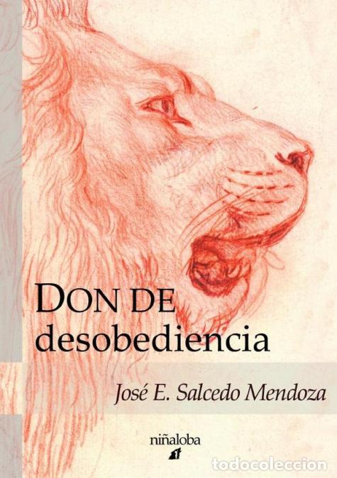 B&uuml;cher: Don de desobediencia - Jos&eacute; Enrique Salcedo Mendoza