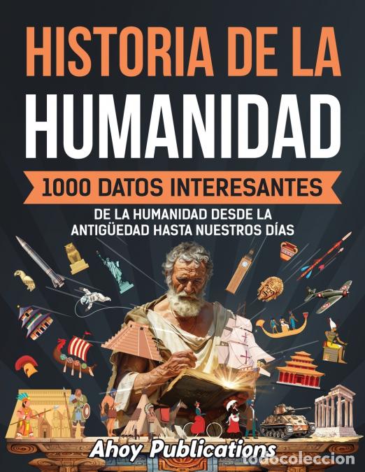 B&uuml;cher: Historia de la humanidad - 1000 datos interesantes de la humanidad desde la Antig&uuml;edad hasta nuestr