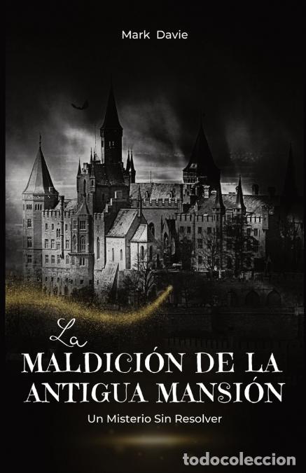 Libri: La Maldici&oacute;n de la Antigua Mansi&oacute;n - Un Misterio Sin Resolver - Mark Davie